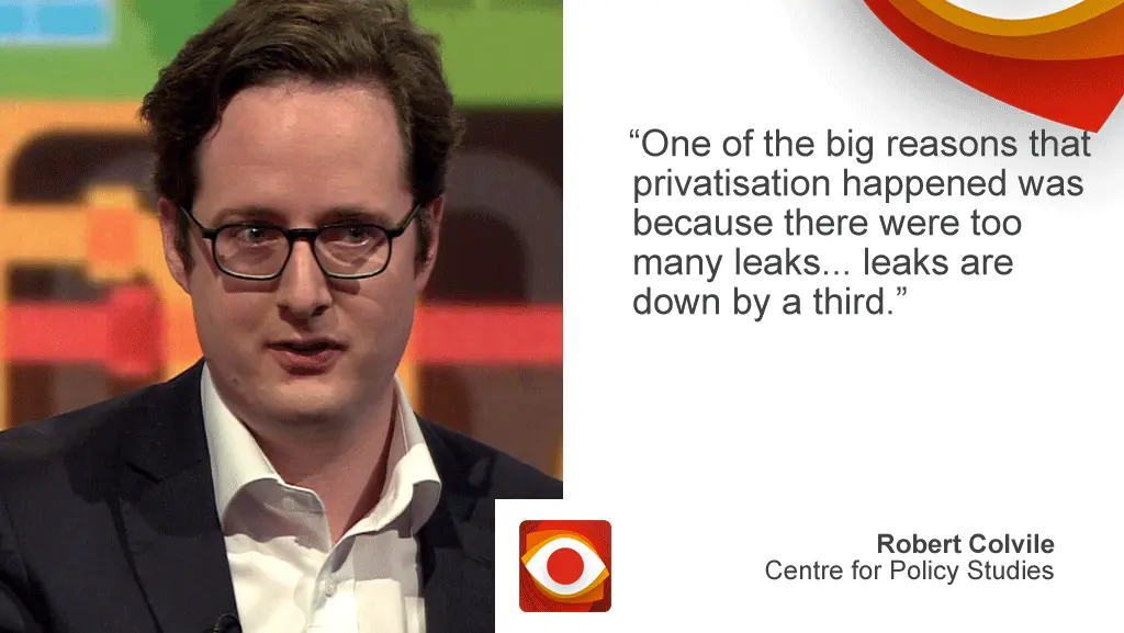 BBC Robert Colvile saying: One of the big reasons that privatisation happened was because there were too many leaks... leaks are down by a third