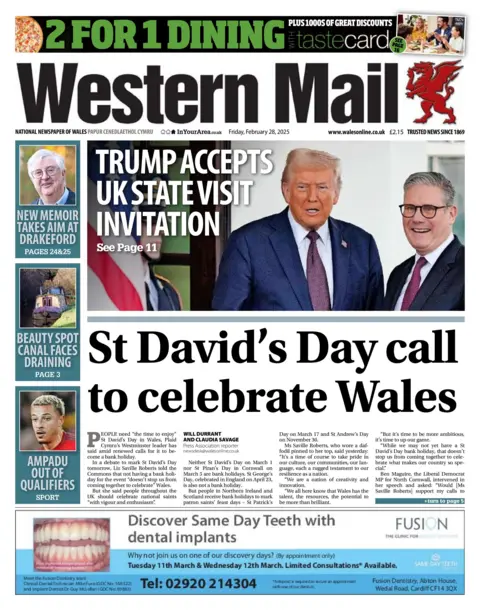 Western Mail Western Mail front page, the main article which says "St David's Day call to celebrate Wales". The main image is of US President Donald Trump and UK Prime Minister Sir Keir Starmer with the headline "Trump accepts UK state visit invitation" 