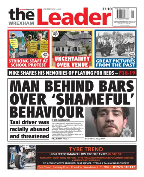 Wrexham Evening Leader Front page of the Wrexham Evening Leader. The main headline reads: Man behind bars over 'shameful' behaviour, taxi drier was racially abused and threatened. Other headline read: Striking staff at school protest, and uncertainty over venue.