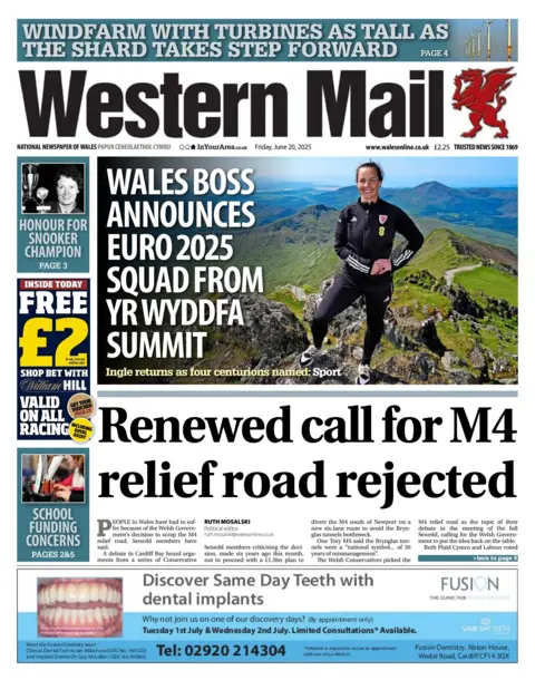 Western Mail Front page of the Western Mail with the splash headline: "Renewed call for M4 relief road rejected". Below is a Fusion dentistry advert. Above is a box with the headline "Wales boss announces Euro 2025 squad from Yr Wyddfa summit". TO the left is a William Hill betting coupon and two boxes with the following headlines: "Honour for snooker champion" and "School funding concerns".