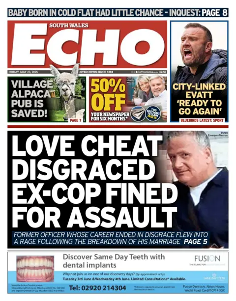 South Wales Echo The South Wales Echo newspaper front page shows main headline next to a photo of a man: Love cheat disgraced ex-cop fined for assault; Former officer whose career ended in disgrace flew into a rage following the breakdown of his marriage.