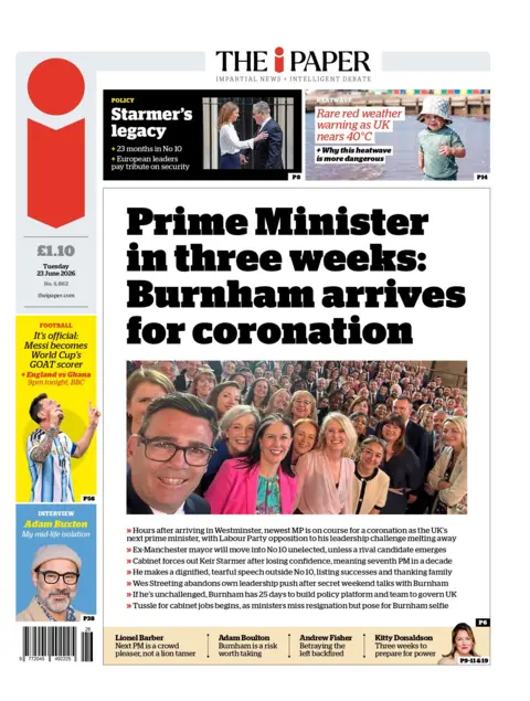 "Prime Minister in three weeks: Burnham arrives for coronation," reads the headline on the front page of the i Paper.