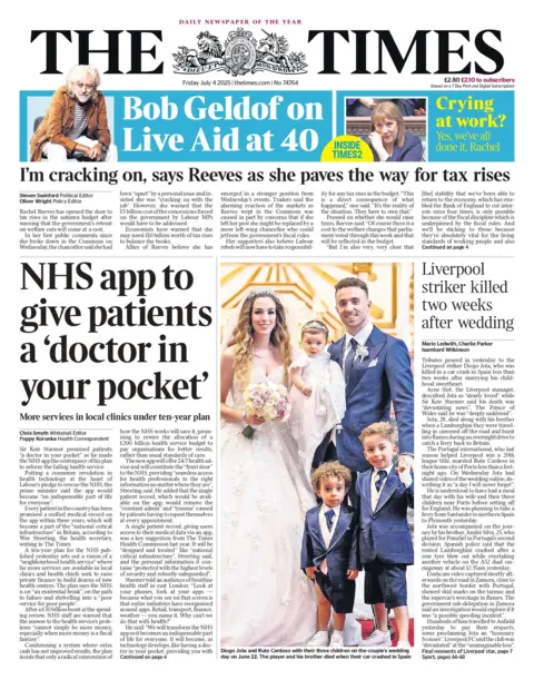The Times likewise has the planned NHS app as its main story, with another on Chancellor Rachel Reeves' response to her tears in the Commons. The chancellor says she is "cracking on" as she "paves the way for tax rises" to pay for the gap left by the watered-down welfare bill, the paper reports. 