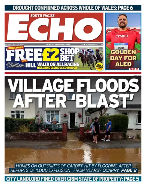 South Wales Echo Front page of South Wales Echo. The headline reads 'Village floods after 'blast. Homes on outskirts of Cardiff hit by flooding after reports of 'loud explosion' from nearby quarry. 