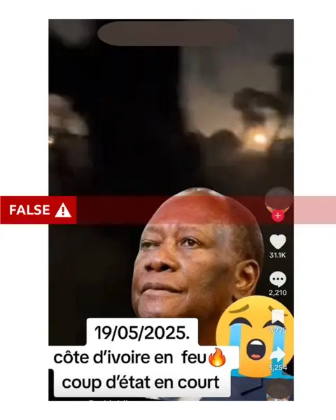 TikTok A screenshot from TikTok with a red strapline across it reading 'FALSE!'. Behind is a photo of President Alassane Ouattara superimposed over an old video showing gunfire. There is a yellow crying emoji to the bottom right and a caption to the bottom left, black type against a white background, reading in French: '19/05/2025.  côte d'ivoire en feu [flame emoji]  coup d'état en court [sic]' (which translates as 'Ivory Coast on fire coup in progress).