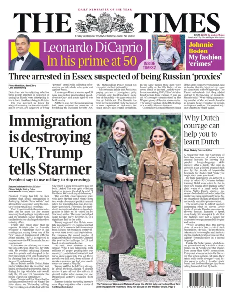 "Immigration is destroying the UK, Trump tells Starmer" reads the headline on the front page of The Times.