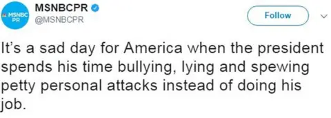 @MSNBCPR MSNBC Public Relations tweets: "It's a sad day for America when the president spends his time bullying, lying and spewing petty personal attacks instead of doing his job."