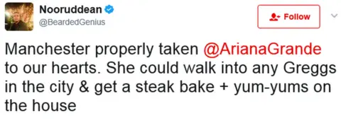 Twitter Tweet: Manchester properly taken Ariana Grande to our hearts. She could walk into any Greggs in the city & get a steak bake and yum-yums on the house