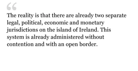 The reality is that there are already two separate legal, political, economic and monetary jurisdictions on the island of Ireland. This system is already administered without contention and with an open border.