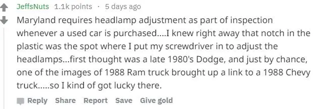 Reddit screen grab of a Reddit comment reading "Maryland requires headlamp adjustment as part of inspection whenever a used car is purchased....I knew right away that notch in the plastic was the spot where I put my screwdriver in to adjust the headlamps...first thought was a late 1980's Dodge, and just by chance, one of the images of 1988 Ram truck brought up a link to a 1988 Chevy truck.....so I kind of got lucky there"