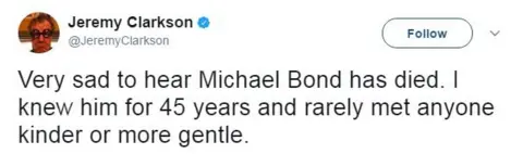 Twitter/@JeremyClarkson "Very sad to hear Michael Bond has died. I knew him for 45 years and rarely met anyone kinder or more gentle".