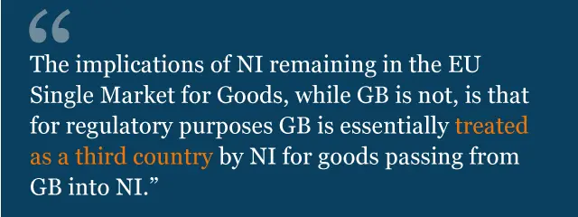 Text from legal advice: "The implications of NI remaining in the EU Single Market for Goods, while GB is not, is that for regulatory purposes GB is essentially treated as a third country by NI for goods passing from GB into NI."