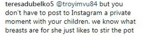 . Instagram post: "You don't have to post to Instagram a private moment with your children. We know what breasts are for, she just likes to stir the pot."