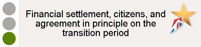 Financial settlement, citizens, and agreement in principle on the transition period - green light