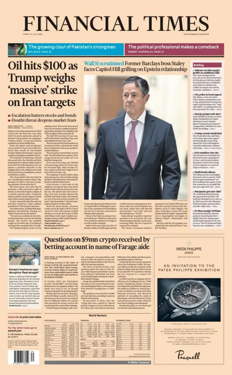 The headline on the front page of the Financial Times reads: “Oil hits $100 as Trump weighs 'massive' strike on Iran targets”.