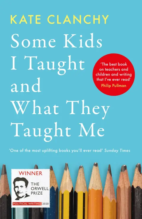 Swift Press Image of the book cover showing title Some Kids I Taught and What They Taught Me.
Below is a line of blunt pencils
Against a pale blue background
And on the left -- - Winner, The Orwell Prize -- with image of George Orwell