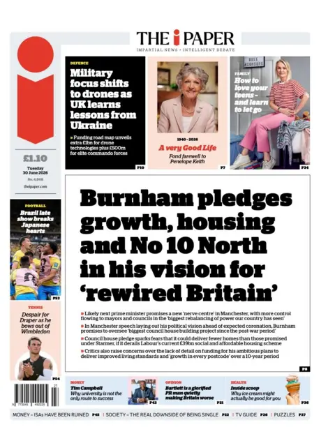 "Burnham pledges growth, housing and NO 10 North in his vision for 'rewired Britain'," reads the headline on the front page of The i Paper.