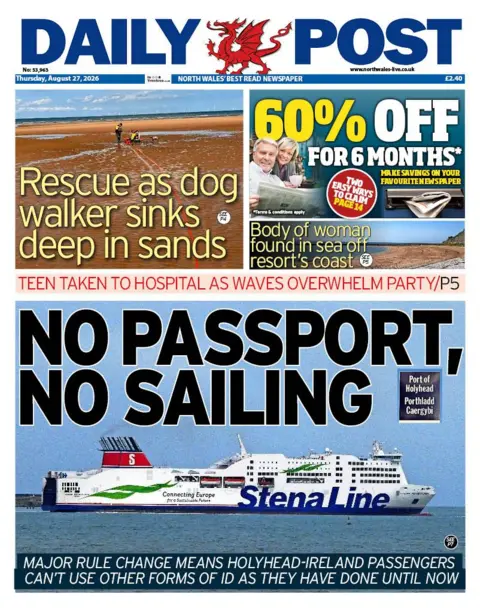 Daily Post The front page of the Daily Post. The headline reads 'no passport, no sailing. The text is on top of an image of a cruise ship. At the bottom of the image the text reads 'major rule change means Holyhead-Ireland passengers can't use other forms of ID as they have done until now'. Above is a picture of a sandy beach with the headline "Rescue as dog walker sinks deep in sands"