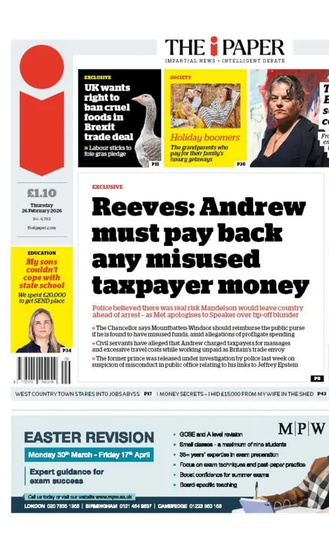 The headline on the front page of the i Paper reads: "Reeves: Andrew must pay back any misused taxpayer money."