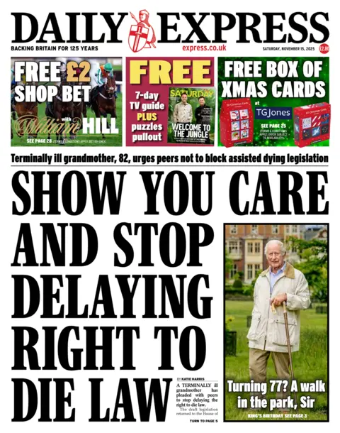 "Show you care and stop delaying right to die law" reads the headline on the front page of the Daily Express.