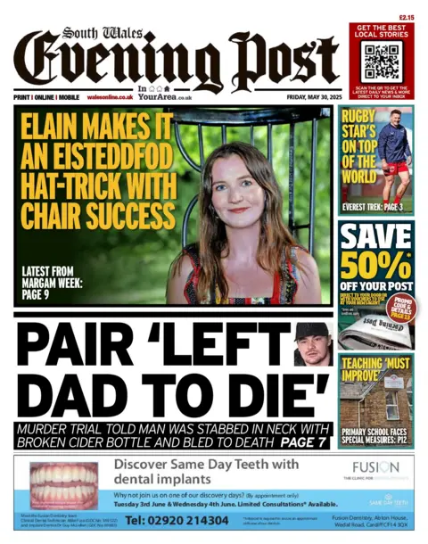 South Wales Evening Post South Wales Evening Post front page. Text: Elain makes it an Eisteddfod hat-trick with chair success. Elain smiles, she has long brown hair. Second story: Text: pair 'left dad to die'. Stories on side - Rugby star's on top of the world. Photo of a man wearing a navy jumper and red shorts. Ad - save 50% off your post. Third story has a building with the text: Teaching 'must improve', primary school faces special measures. 