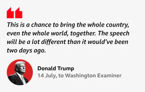  “This is a chance to bring the whole country, even the whole world, together. The speech will be a lot different than it would’ve been two days ago.”
Donald Trump, 14 July, to Washington Examiner
