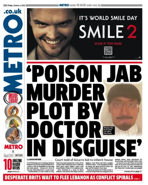 The Metro headline is a story from the trial of a doctor who, according to the newspaper, is suspected of disguising himself as a nurse to kill his stepfather in order to get his inheritance. Thomas Kwan, 53, denies attempted murder and the trial continues.