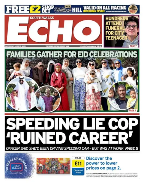 South Wales Echo Front page of South Wales Echo. There is a picture of a group of Muslim women with the headline 'families gather for Eid celebrations'. Below is the headline 'speeding lie cop ruined career', with the sub headline: 'officer said she'd been driving speeding car - but was at work' p5. Above is a picture of a boy with the headline 'hundreds attend funeral for city teenager'. 