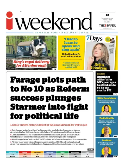 "Farage plots path to No 10 as Reform success plunges Starmer into fight for political life," reads the headline on the front page of the i Weekend.