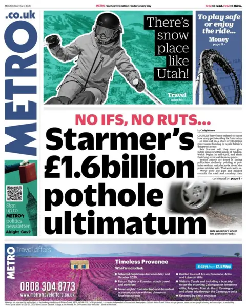 A front page of the Metro shows a headline that reads: No ifs, no ruts...Starmer's £1.6bn pothole ultimatum. There is a small picture of a pothole on the road, and car's wheel beside it for scale. 