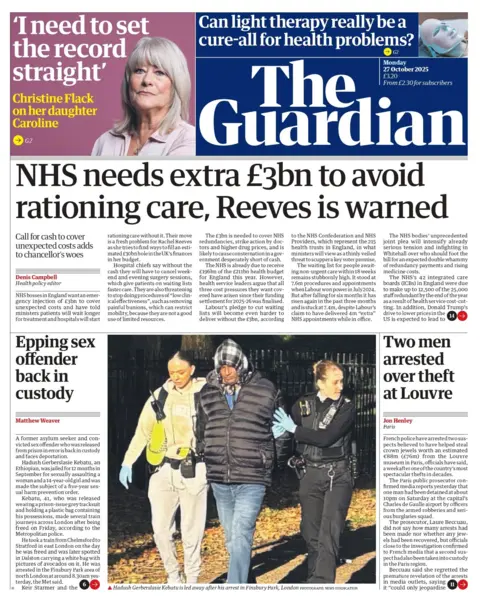 "NHS needs extra £3bn to avoid rationing care, Reeves is warned" reads the headline on the front page of The Guardian.