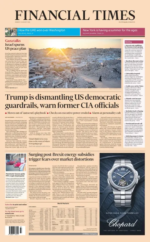 "Trump is dismantling US democratic guardrails, warn former CIA officials," reads the headline on the front page of the Financial Times.