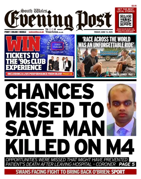 South Wales Evening Post Front page of South Wales Evening Post. Main headline reads: Chances missed to save man killed on M4. Other headlines read: Opportunities were missed that might have prevented patient's death after leaving hospital- coroner, and 'Race across the World was an unforgettable ride'. 