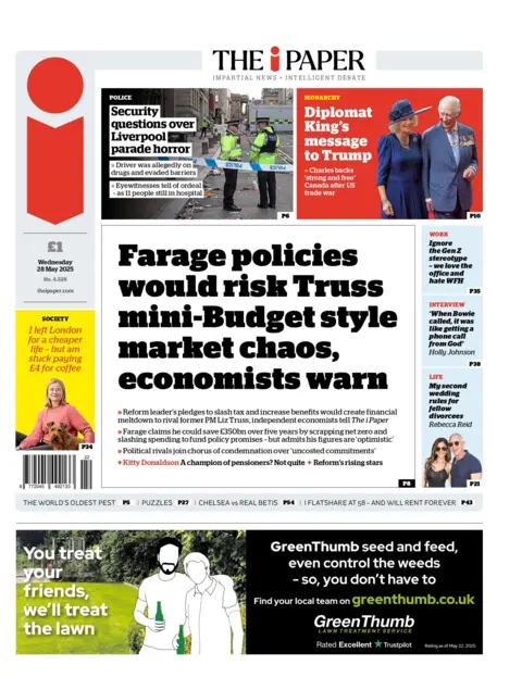 The headline on the front page of The i Paper reads "Farage policies would risk Truss mini-Budget style market chaos, economists warn".