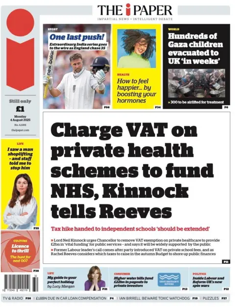 "Charge VAT on private health schemes to fund NHS, Kinnock tells Reeves", reads the headline on the i newspaper. 