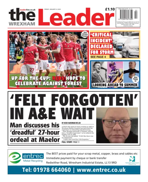 Wrexham Leader Front page of the Wrexham Leader. The headline reads 'felt forgotten in A&E' - man discusses his 'dreadful' 27-hour ordeal at Maelor. Other headlines read: Critical incident declared for storm. 