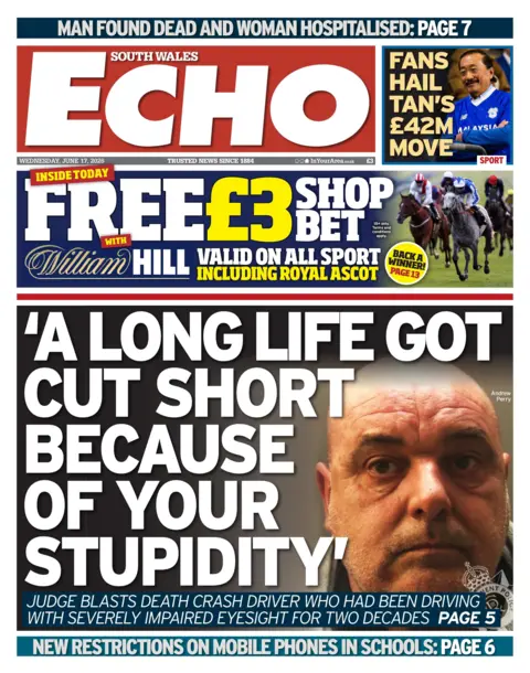 South Wales Echo South Wales Echo front page with headline 'A long life cut short because of your stupidity' and top story about driver involved in crash