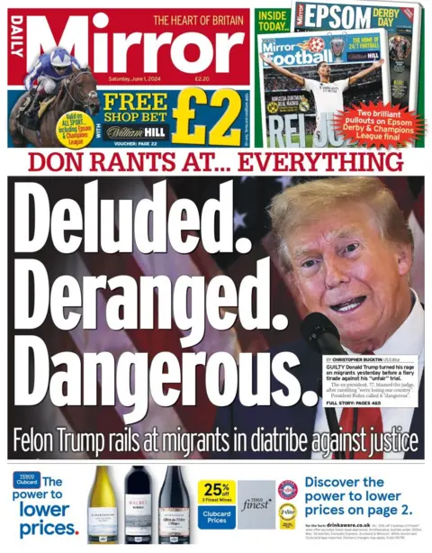 The headline in the Mirror reads: Deluded. Deranged. Dangerous.