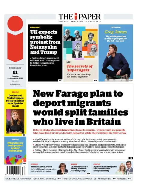 BBC "New Farage plan to deport migrants would split families who live in Britain" reads the headline on the front page of The i Paper.
