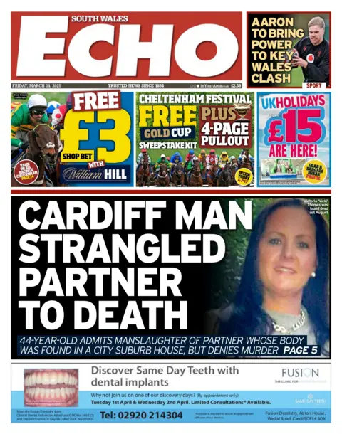 South Wales Echo Front page of the South Wales Echo has a picture of a woman with long black hair. The headline next the picture says 'Cardiff man strangled partner to death'. Above is a picture of Wales international Aaron Wainwright with the headline 'Aaron to bring power to key Wales clash'.