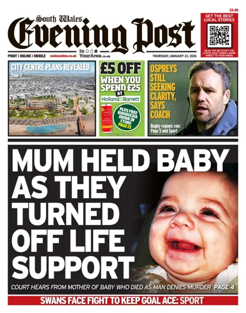South Wales Evening Post South Wales Evening Post front page. Headline is: "Mum held baby as they turned off life support". Other headlines read: Ospreys stills seeking clarity, says coach, and city centre plans revealed.