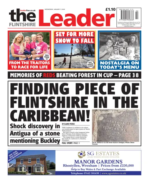 The Flintshire Leader The Flintshire Leader newspaper front page: Main headline on the page says Finding piece of Flintshire in the carribean. Shock discovery in Antigua of a stone mentioning Buckley.