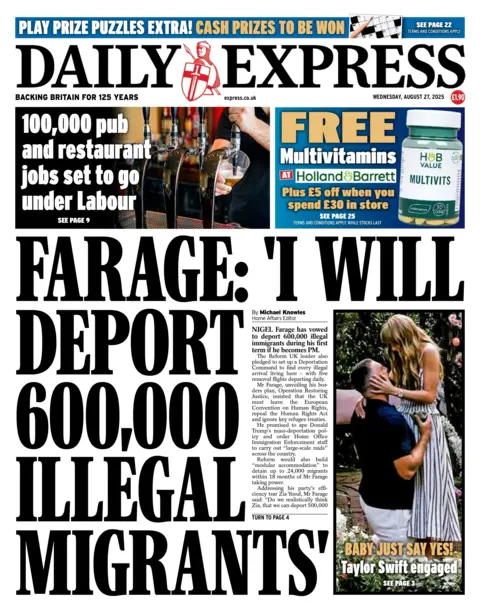 The headline on the front page of Daily Express reads: "Farage: 'I will deport 600,000 illegal migrants'". 