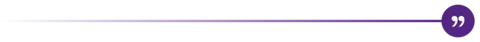 A single purple circle, featuring white quote marks, situated to the right of the screen. A thin purple line gradually fades in from left to right meeting the circle.