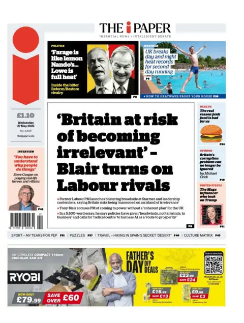 "'Britain at risk of becoming irrelevant' - Blair turns on Labour rivals" reads the headline on the front page of the i Paper.
