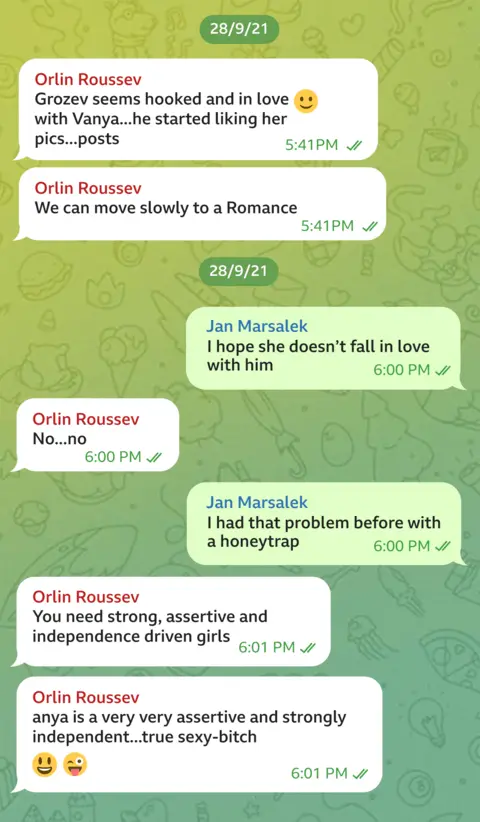 Telegram message exchange dated 28/9/21 between Orlin Roussev and Jan Marsalek. OR writes: "Grozev seems hooked and in love with Vanya... he started liking her pics... posts". He adds: "We can move slowly to a romance". "I hope she doesn't fall in love with him," JM responds. "No...no", says OR. "I had that problem before with a honeytrap," writes JM. "You need strong, assertive and independence driven girls," OR says, adding: "Vanya is a very very assertive and strongly independent... true sexy bitch".