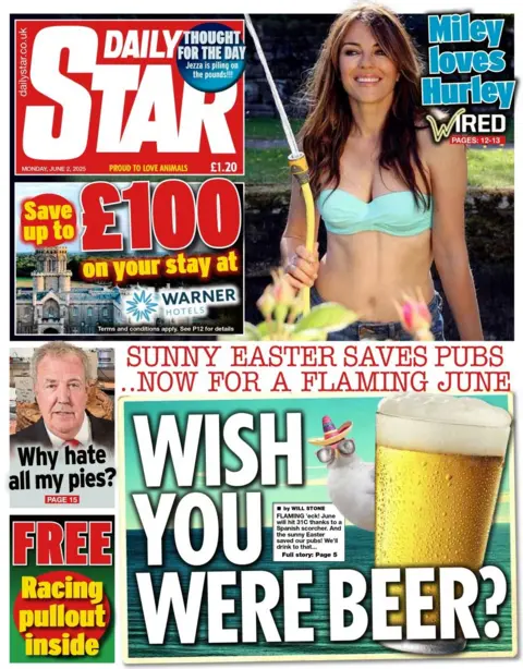 The front page of the Daily Star shows a picture of actress Elizabeth Hurley with the caption: Miley loves Hurley. Below, a picture of a beer with the headline: Wish you were beer? The above caption says: Sunny Easter saves pubs... now for a flaming June.