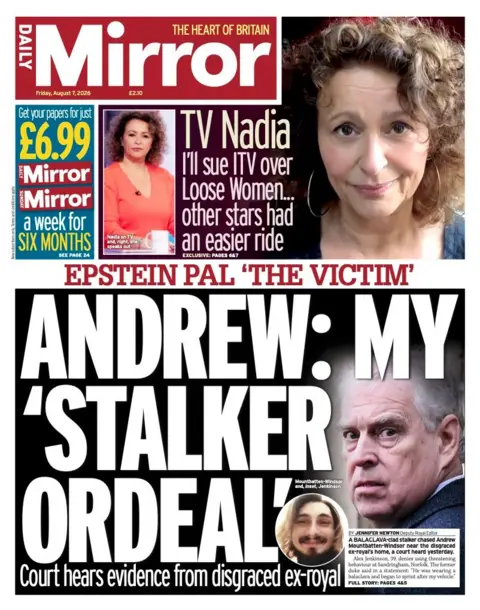 "Andrew: my stalker ordeal'," reads the headline on the front page of the Daily Mirror.