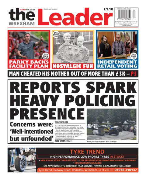Wrexham Leader Front page of the Wrexham Leader. The headline reads 'Reports spark heavy policing presence'.