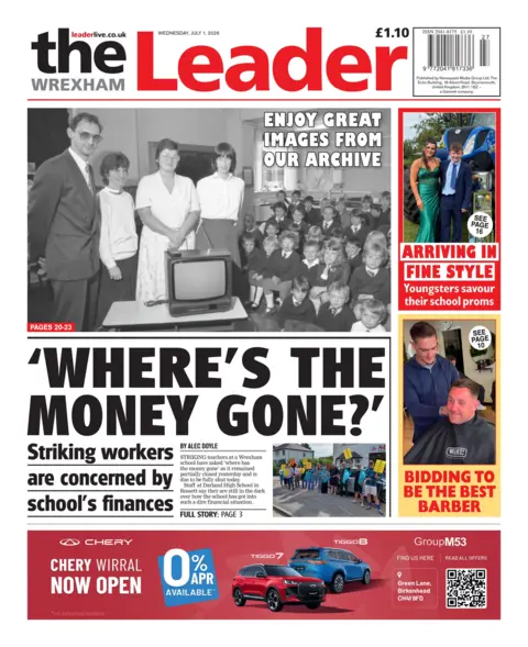 Wrexham Leader Wrexham Leader front page. The main headline reads: Where's the money gone? Striking workers are concerned by school's finances. 